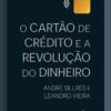 O cartão de crédito e a revolução do dinheiro