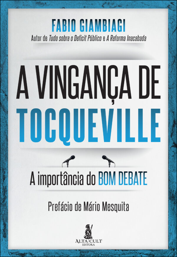 A vingança de Tocqueville a importância do bom debate