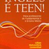 Inglês é teen! para professores de fundamental II e ensino médio