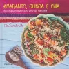 Amaranto, Quinoa E Chia